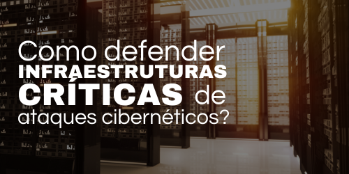 Estratégias de defesa contra ataques cibernéticos em infraestruturas críticas