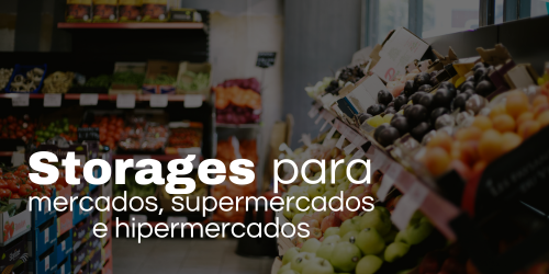 Qual é o melhor storage para mercado, supermercado ou hipermercado?