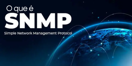 SNMP ou Simple Network Management Protocol: O que é e como funciona