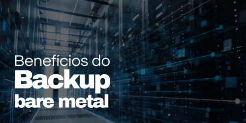 Quais são os benefícios do backup bare metal?