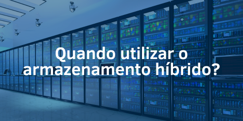 O equilíbrio perfeito: quando utilizar o armazenamento híbrido?