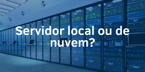 Servidor local ou de nuvem? Qual deles é o melhor para empresas?