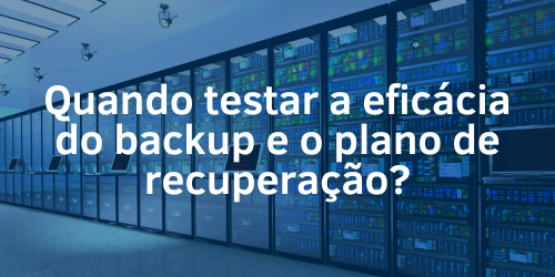 Testando a eficácia do backup e o plano de recuperação de desastres