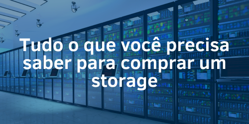 Tudo o que você precisa saber para comprar um storage