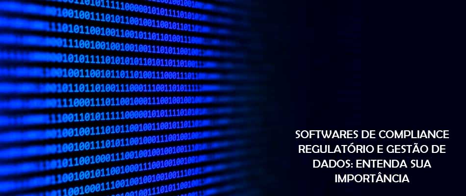 Softwares de compliance regulatório e gestão de dados