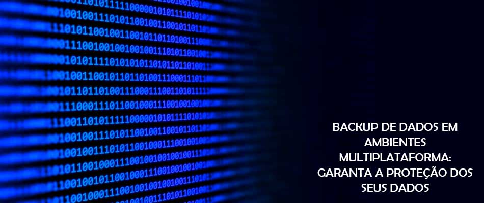 Backup de dados em ambientes multiplataforma